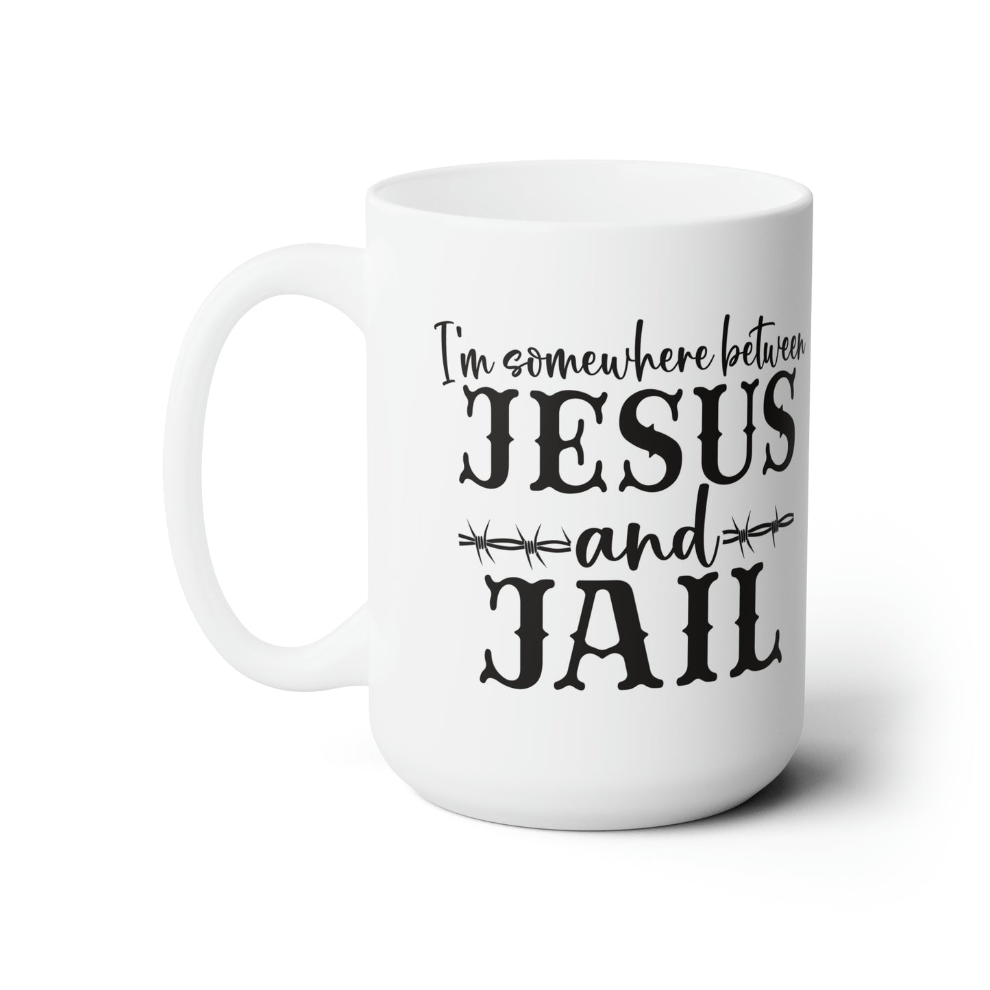 Between Jesus and Jail Ceramic Mug 15oz