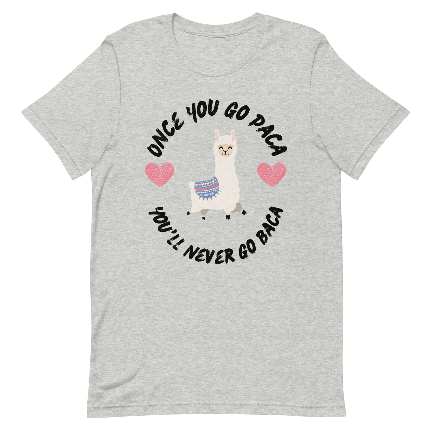 Once You Go Paca You'll Never Go Baca t-shirt